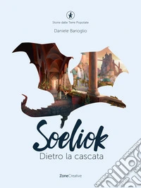 Dietro la cascata. Soeliok. Storie dalle Terre Popolate libro