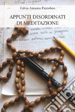 Appunti disordinati di meditazione