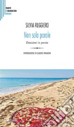 Non solo parole. Emozioni in poesia per una alfabetizzazione emotiva