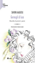 Germogli di luce. Raccolta di pensieri e poesie