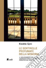 Le sentinelle profumate della memoria. Il miglioramento della vita con l'esercizio fisico e l'allenamento cognitivo del cervello