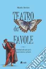 Teatro da favole. Divertenti atti unici per le scuole materne e primarie. Ediz. per la scuola. Con tracce audio libro