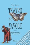 Teatro da favole. Divertenti atti unici per le scuole materne e primarie. Ediz. per la scuola. Con tracce audio libro