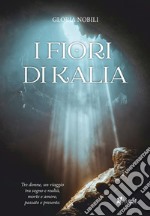 I fiori di Kalia libro