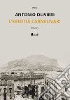 L'eredità carnelivari libro di Olivieri Antonio