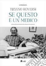 Se questo è un medico. Straordinarie storie di ordinaria medicina