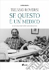 Se questo è un medico. Straordinarie storie di ordinaria medicina libro