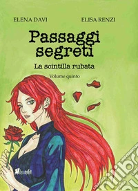 La scintilla rubata. Passaggi segreti. Vol. 5 libro