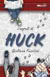 I segreti di Huck libro di Facchini Giuliana