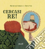 Cercasi re! Ediz. a colori libro