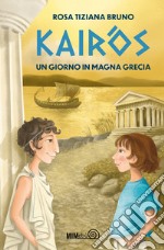 Kairòs. Un giorno in Magna Grecia libro