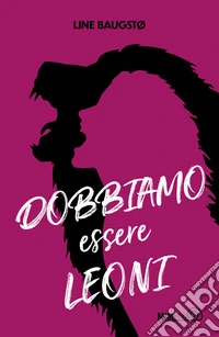 Dobbiamo essere leoni