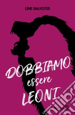 Dobbiamo essere leoni libro