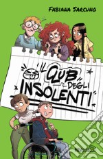 Il club degli insolenti. Ediz. illustrata libro