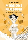 Missione filosofia. 10 indagini per menti curiose libro