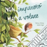 (Non) imparerò (mai) a volare libro