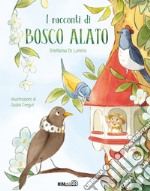 I racconti di bosco alato. Ediz. a colori libro