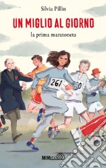 Un miglio al giorno. La prima maratoneta libro