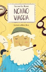 Nonno viaggia. Ediz. a colori libro