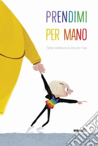 Prendimi per mano. Ediz. a colori libro
