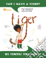 Can I have a tiger?-Mi compri una tigre? Ediz. bilingue libro