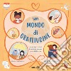 Un mondo di gratitudine. Come apprezzare le piccole grandi cose della vita libro di Saunders Claire