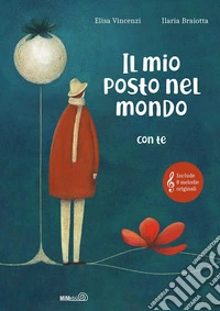 Il mio posto nel mondo (con te). Ediz. a colori libro