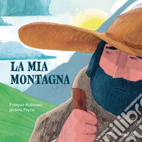 La mia montagna. Ediz. a colori libro