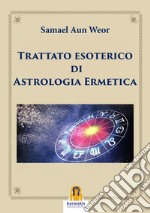 Trattato esoterico di astrologia ermetica libro
