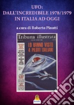 Ufo: dall'incredibile 1978-1979 in italia ad oggi libro