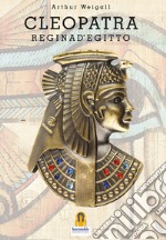 Cleopatra. Regina d'Egitto libro