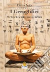 I geroglifici. Scrivere come uno scriba. Introduzione alla grammatica del medio egiziano libro di Testa Pietro