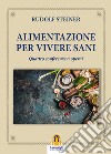 Alimentazione per vivere sani. Quattro conferenze a operai libro