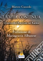 La vita continua. Quattordici racconti sul karma libro