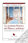 La poiana bianca del libero arbitrio libro