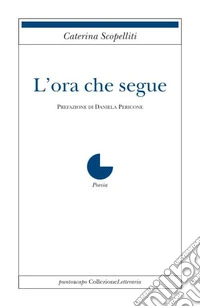 L'ora che segue libro