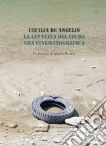 La lentezza del fiume era cinematografica libro