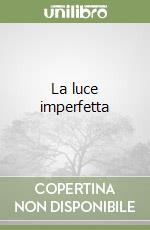 La luce imperfetta