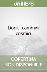 Dodici cammini cosmici