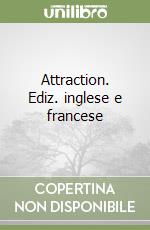 Attraction. Ediz. inglese e francese