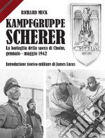 Kampfgruppe Scherer. La battaglia della sacca di Cholm, gennaio-maggio 1942 libro