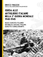 Guida alle artiglierie italiane nella seconda guerra mondiale, 1940-1945. Regio esercito italiano, Repubblica Sociale Italiana, esercito cobelligerante