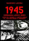 1945 Germania anno zero. Atrocità e crimini di guerra Alleati nel «memorandum di Darmstadt» libro