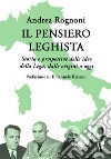 Il pensiero leghista. Storia e prospettive delle idee della Lega, dalle origini a oggi libro di Rognoni Andrea