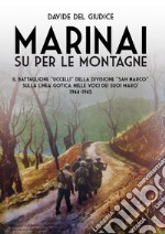 Marinai su per le montagne. Il battaglione «Uccelli» della divisione «San Marco» sulla Linea Gotica nelle voci dei suoi marò, 1944-1945 libro