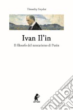 Ivan Il'in. Il filosofo del neozarismo di Putin libro