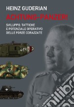 Achtung-panzer! Sviluppo, tattiche e potenziale operativo delle forze corazzate libro