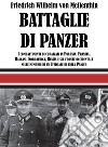 Battaglie di panzer. I combattimenti di corazzati in Polonia, Francia, Balcani, Nordafrica, Russia e sul fronte occidentale nelle memorie di un ufficiale di unità panzer libro