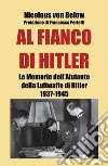 Al fianco di Hitler. Le memorie dell'aiutante della Luftwaffe di Hitler 1937-1945 libro di von Below Nicolaus Lombardi A. (cur.)