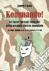 Kommando! Le Forze Speciali tedesche nella Seconda guerra mondiale. Ediz. illustrata libro